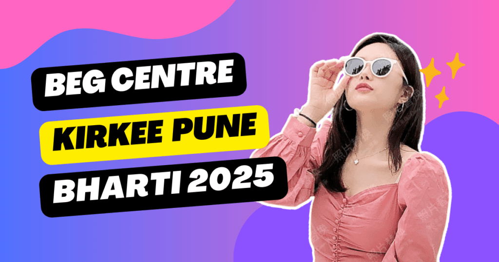 bEG CENTRE KIRKEE PUNE RECRUITMENT 2025